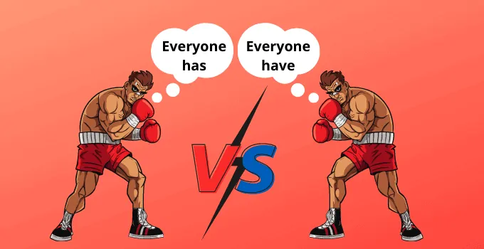 Everyone has vs. Everyone have