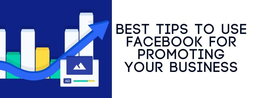 Best tips to use facebook for promoting your business