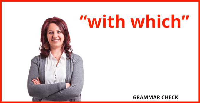 English Grammar: “with which” in a Nutshell