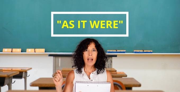 How to Use “as it were” in a Sentence