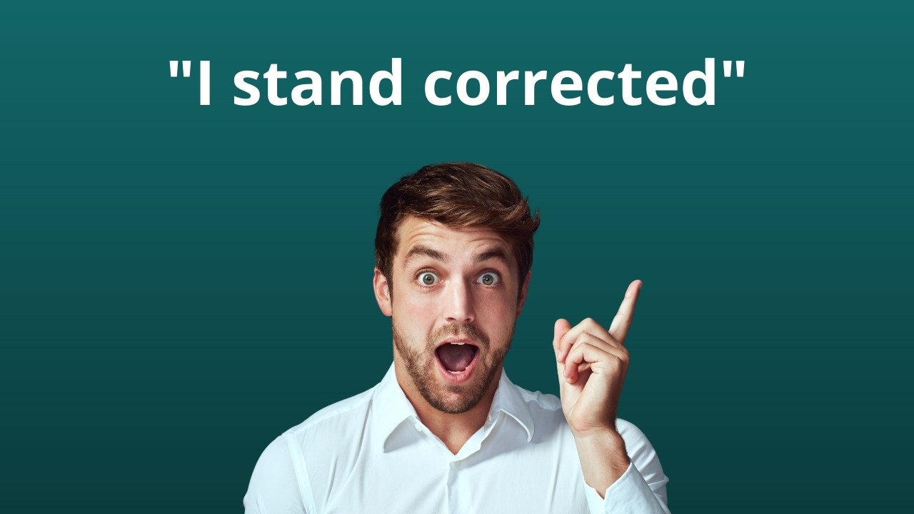 “I stand corrected”: Here’s What It Really Means
