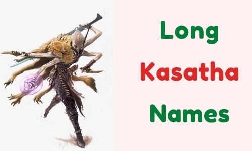 Long Kasatha Names