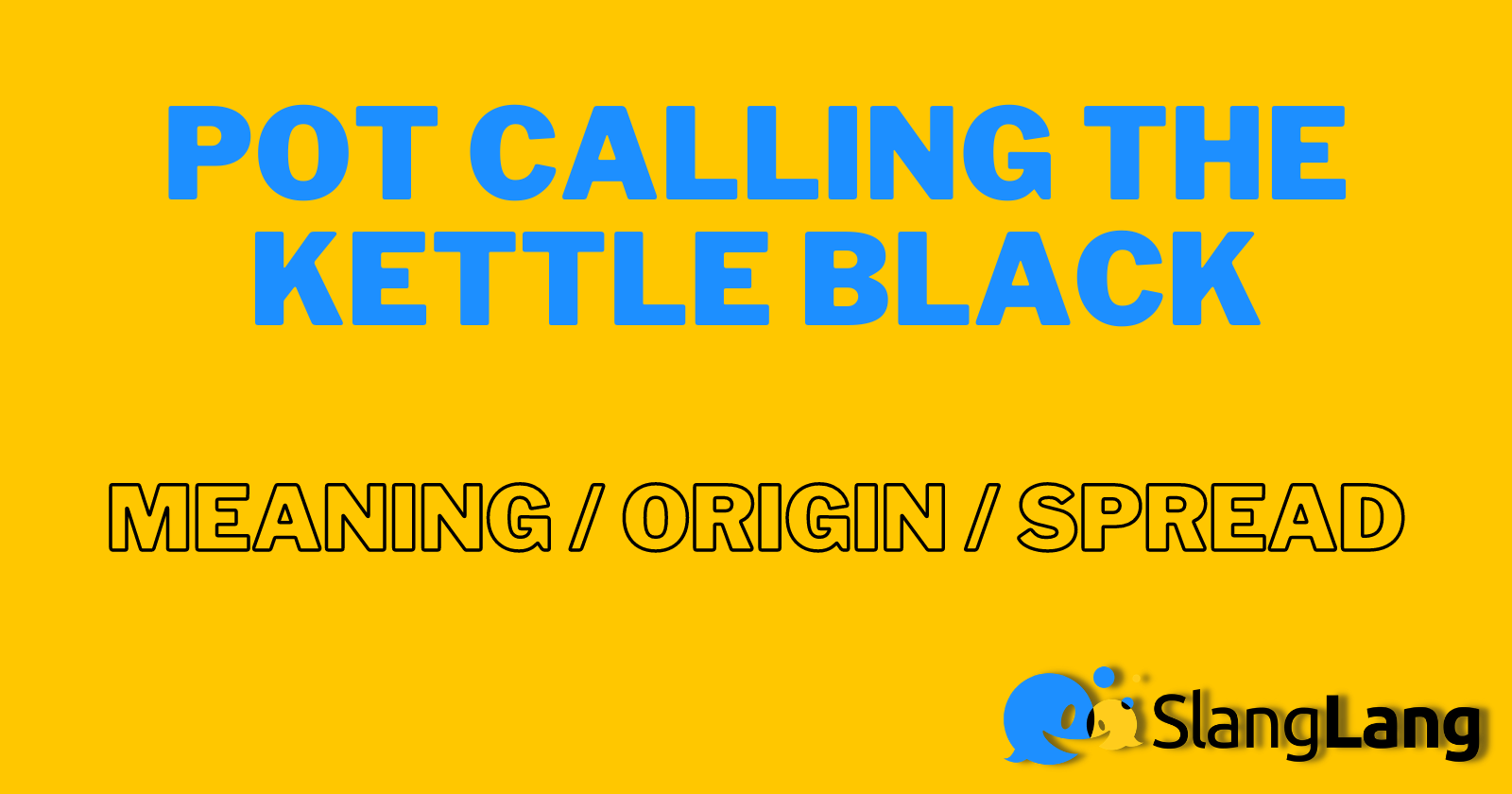 ᐅ Pot Calling the Kettle Black – Meaning & Origin
