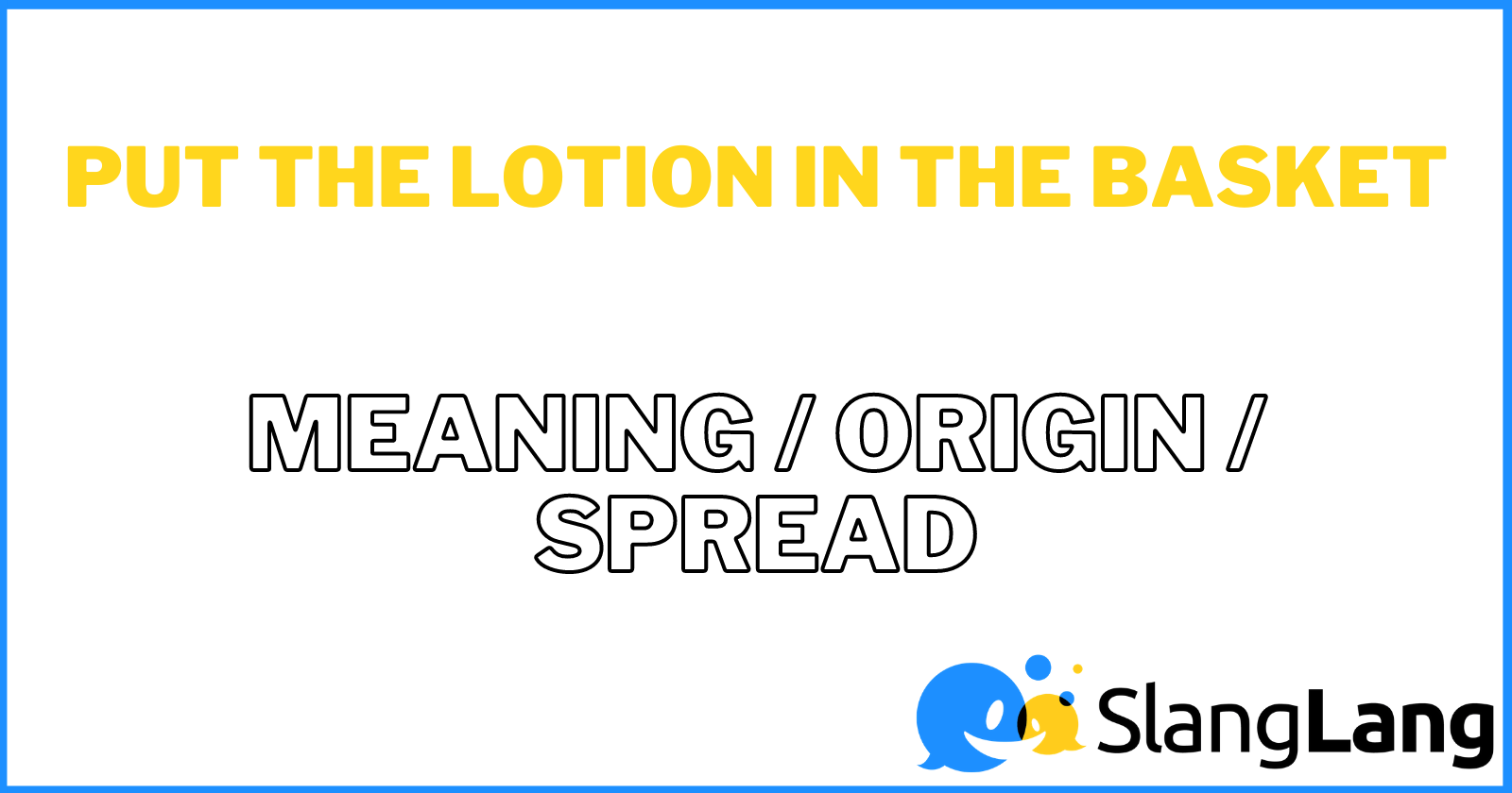 ᐅ Put the Lotion in the Basket – Meaning & Origin