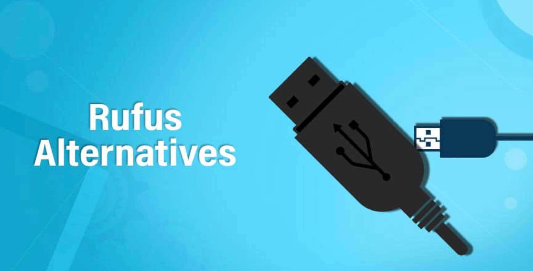9 Best Rufus Alternatives for Windows, Mac and Linux in 2021