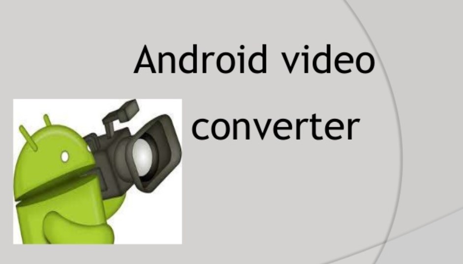 Best Video Converter Apps for Android