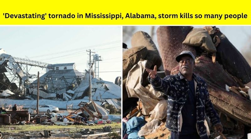 'Devastating' tornado in Mississippi, Alabama, storm kills so many people